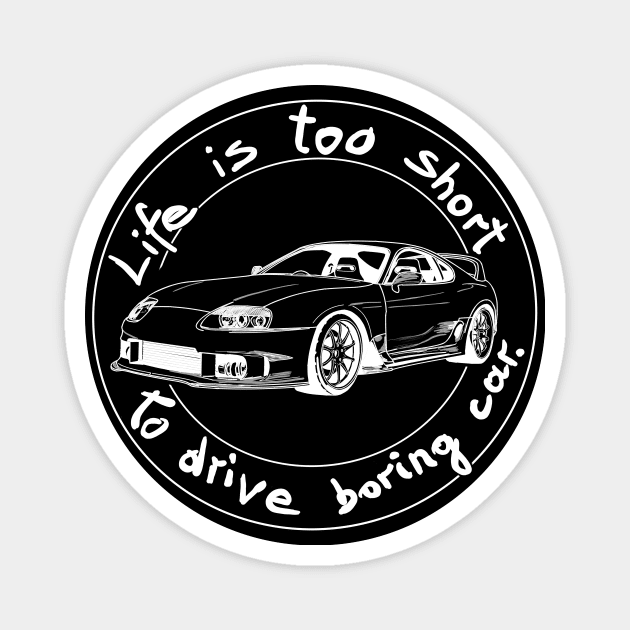 Life is too short to drive boring car Magnet by Hot-Mess-Zone